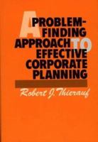 A Problem-Finding Approach to Effective Corporate Planning 0899302629 Book Cover