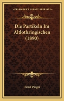 Die Partikeln Im Altlothringischen (1890) 1274049814 Book Cover