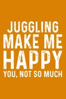 Juggling Make Me Happy You,Not So Much 1657590933 Book Cover