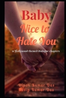 Baby, Nice to Hate You B0C6W5JMMM Book Cover