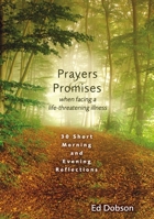 Prayers and Promises When Facing a Life-Threatening Illness: 30 Short Morning and Evening Reflections 0310463033 Book Cover