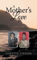 A Mother's Love: Losing a Son 1546203656 Book Cover