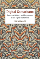 Digital Samaritans: Rhetorical Delivery and Engagement in the Digital Humanities (Digital Rhetoric Collaborative) 0472052802 Book Cover