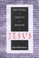 Exploring the Identity and Mission of Jesus 1556128207 Book Cover