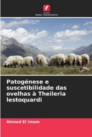 Patogénese e suscetibilidade das ovelhas à Theileria lestoquardi (Portuguese Edition) 6209460259 Book Cover
