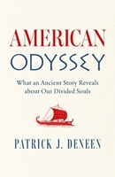 American Odyssey: What an Ancient Story Reveals about Our Divided Souls 196761332X Book Cover