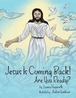 Jesus Is Coming Back!: Are You Ready? 148970941X Book Cover