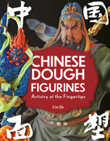 Chinese Dough Figurines: Artistry at the Fingertips 1487812876 Book Cover