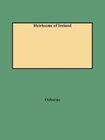 Heirlooms of Ireland : An Easy Reference to Some Irish Surnames and Their Origins 0806347775 Book Cover