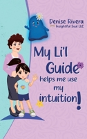 My Li'l Guide!: Helps me use my intuition B0FGLPDG6X Book Cover