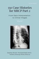350 Case Histories for MRCP Part 2, Volume I: From Data Interpretation to Clinical Images 1105509974 Book Cover