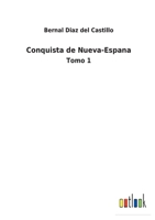 Conquista de Nueva-Espana: Tomo 1 3752495561 Book Cover