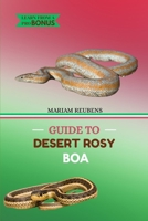 GUIDE TO DESERT ROSY BOA B0FB98PNJJ Book Cover