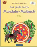 Brockhausen Malbuch Bd. 16 - Das Gro�e Bunte Mandala-Malbuch: Ritter 1534916423 Book Cover