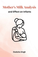 Mother's Milk Analysis and Effect on Infants 180525202X Book Cover