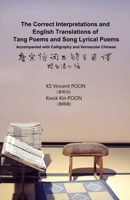 The Correct Interpretations and English Translations of Tang Poems and Song Lyrical Poems - Accompanied with Calligraphy and Vernacular Chinese: ... ????? 1989485391 Book Cover