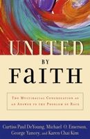 United by Faith: The Multiracial Congregation As an Answer to the Problem of Race 0195177525 Book Cover