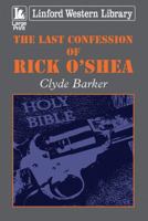 The Last Confession of Rick O'Shea 1444842064 Book Cover