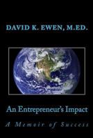 An Entrepreneur's Impact: A Memoir of Success 1535111429 Book Cover