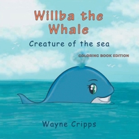 Willba the Whale: Coloring Book Edition 1960939807 Book Cover