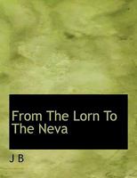 From The Lorn To The Neva 1010094858 Book Cover
