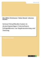 Serious-Virtual-Reality-Games in deutschsprachigen Unternehmen. Erfolgsfaktoren zur Implementierung und Nutzung 3346697789 Book Cover