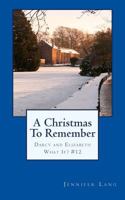 A Christmas To Remember: Darcy and Elizabeth What If? #12 1976211646 Book Cover