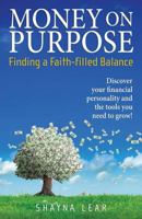 Money on Purpose Finding a Faith-filled Balance 0817017054 Book Cover