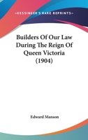 Builders Of Our Law During The Reign Of Queen Victoria 1240028288 Book Cover