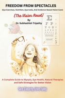 FREEDOM FROM SPECTACLES: Natural Practices for Lifelong Eye Health B0H79L4WX9 Book Cover