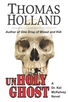 UnHoly Ghost: A Dr. Kel McKelvey Novel 1099386969 Book Cover