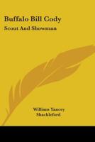Buffalo Bill Cody: Scout and Showman 1432590030 Book Cover