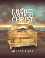 The Finished Work of Christ: Group Study Companion Guide B0CK3XGCHZ Book Cover