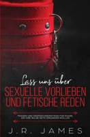 Lass uns über sexuelle Vorlieben und Fetische reden: Fragen und Gesprächseinstiege für Paare, die ihre wilde Seite erkunden wollen (3) (Jenseits Der Bettlaken) 1952328292 Book Cover