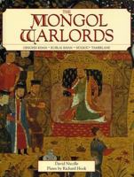The Mongol Warlords: Ghengis Khan, Kublai Khan, Hulegu, Tamerlane (Heroes & Warriors) 1860194079 Book Cover