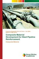Composite Material Development for Steel Pipeline Reinforcement: Composite Material 6202173858 Book Cover