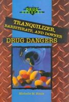 Tranquilizer, Barbiturate, and Downer Drug Dangers 0766013200 Book Cover