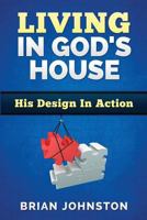 Living in God's House: His Design in Action 1911433075 Book Cover