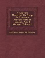 Voyageurs Modernes Ou Abr G: de Plusieurs Voyages Faits En Europe, Asie & Afrique, Volume 1 1249940419 Book Cover