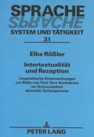 Intertextualitaet Und Rezeption: Linguistische Untersuchungen Zur Rolle Von Text-Text-Kontakten Im Textverstehen Aktueller Zeitungstexte 3631351313 Book Cover