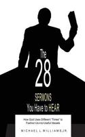 The 28 Sermons You Have to Hear: How God Uses Different Times to Fashion Us Into Useful Vessels 1449791689 Book Cover