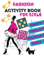 Fashion activity book for girls: 196 pages of fashion games : Sudoku, mazes, coloring, puzzles | from 6 years old | Large format 8,5 x 11 inches + solutions at the end B08J5HFWK3 Book Cover