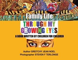 Family Life Through My Growing Eyes: A Book Written By Children For Children 1662841833 Book Cover