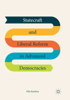 Statecraft and Liberal Reform in Advanced Democracies 3319642324 Book Cover