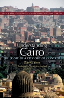 Understanding Cairo: The Logic of a City Out of Control 9774165535 Book Cover