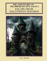 The Adventures of The DRB Detective Agency Escape From Halloween Mansion 1393052622 Book Cover