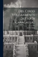 Del Circo Volgarmente Detto Di Caracalla... 1022364936 Book Cover