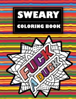 Sweary Coloring Book: Adult Cuss Word coloring book, Stress Relieving Swear Word Coloring Pages B08P5WN2ML Book Cover