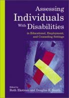 Assessing Individuals with Disabilities in Educational, Employment, and Counseling Settings 1557988749 Book Cover
