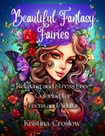 Beautiful Fantasy Fairies: Relaxing and Stress Free Coloring for Teens and Adults B0CV5LNRJJ Book Cover